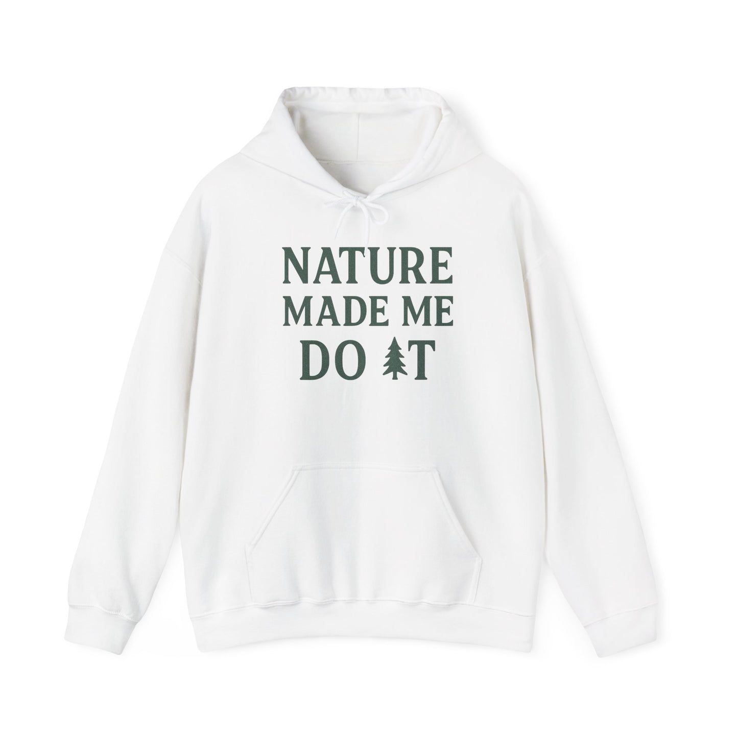 White hoodie with 'Nature Made Me Do It' text on a white background
