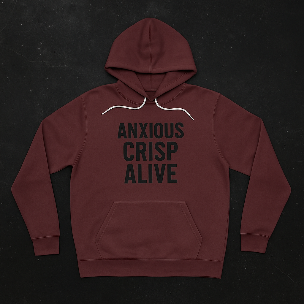 Anxious. Crisp. Alive. Hoodie