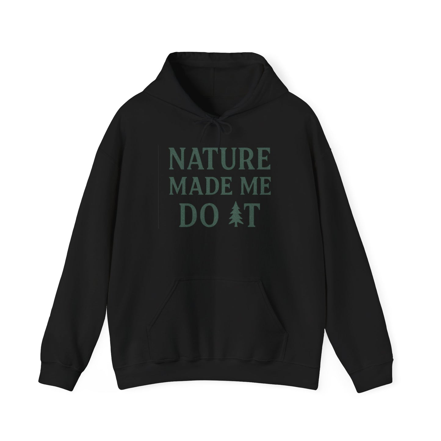Black hoodie with 'Nature Made Me Do It' text on a white background