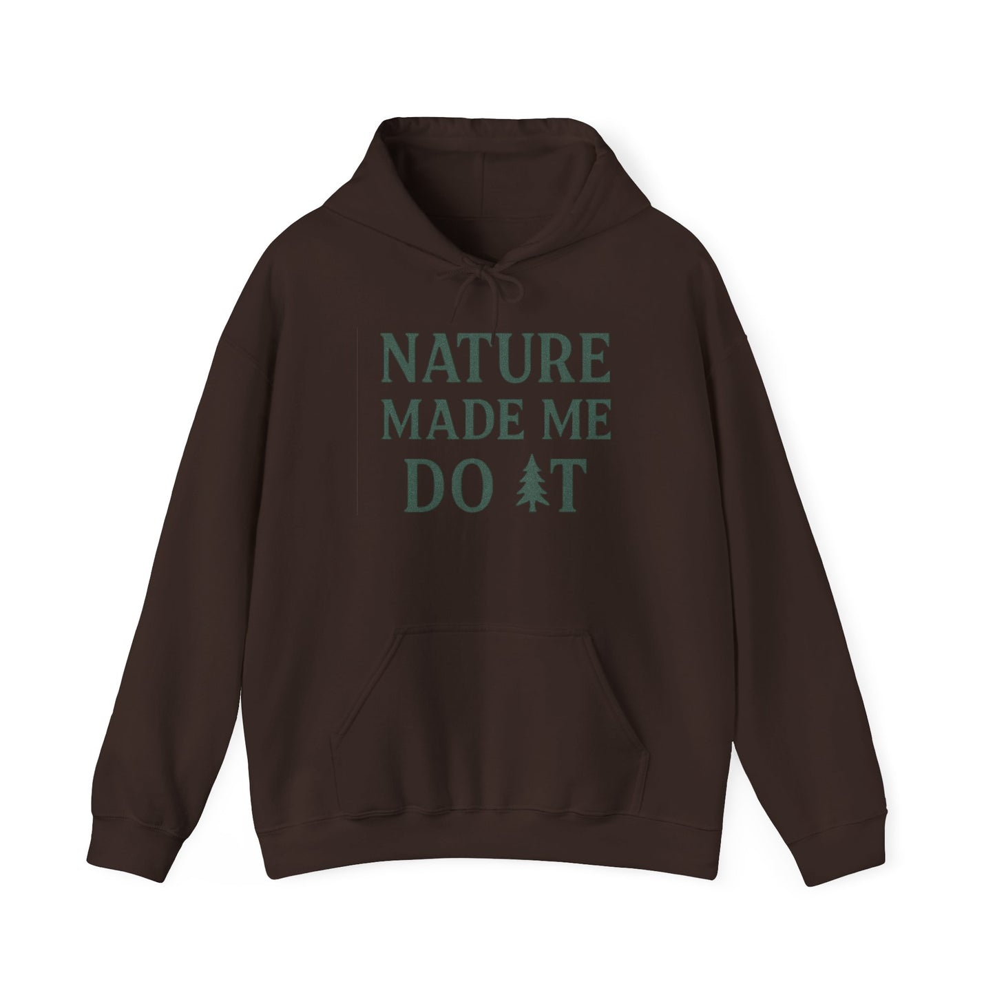 Brown hoodie with 'Nature Made Me Do It' text on a white background